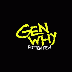 Gen Why : Rotten Few